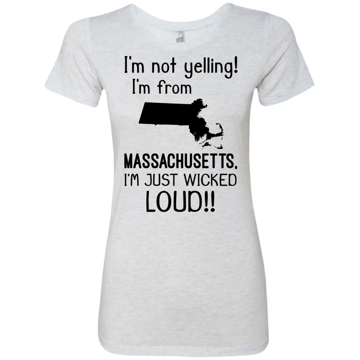 I'm Not Yelling I'm From Massachusetts T-Shirt