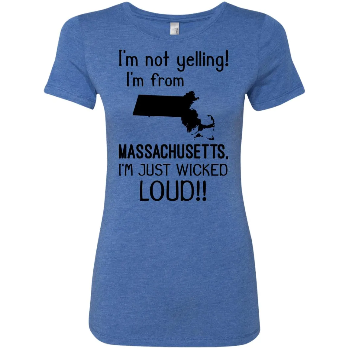 I'm Not Yelling I'm From Massachusetts T-Shirt